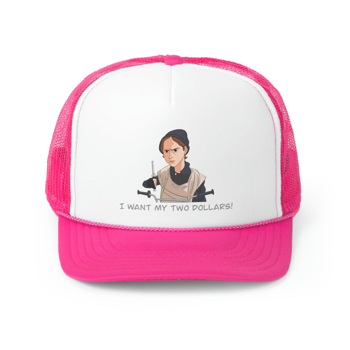 Better Off Dead "I Want My Two Dollars" Trucker Cap