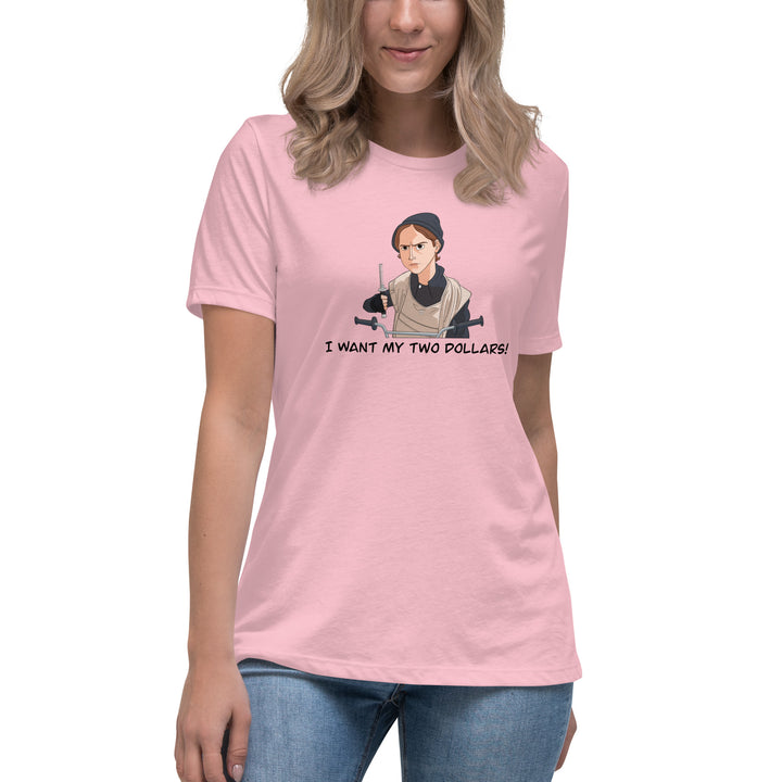 Better Off Dead "I Want My Two Dollars!" Women's Relaxed T-Shirt